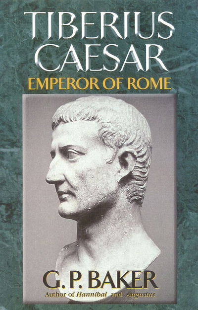 Tiberius Caesar: Emperor of Rome - G. P. Baker - Kirjat - Cooper Square Publishers Inc.,U.S. - 9780815411130 - tiistai 14. marraskuuta 2000