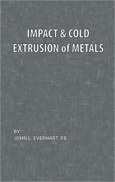 Cover for John L. Everhart · Impact and Cold Extrusion of Metals (Hardcover Book) (1964)