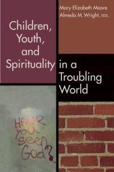 Cover for Mary Elizabeth Moore · Children, Youth, and Spirituality in a Troubling World (Taschenbuch) (2008)