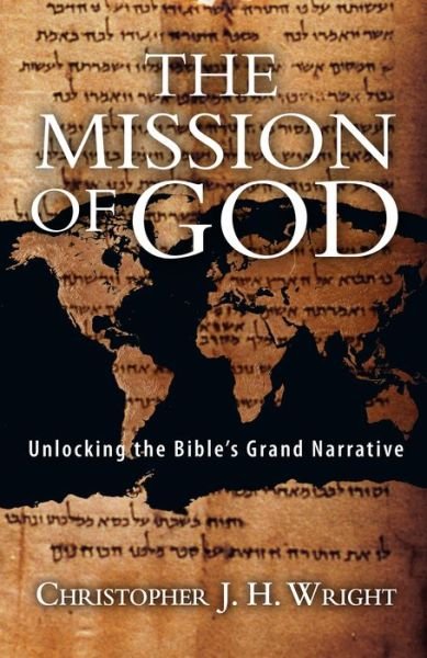 Cover for Christopher J. H. Wright · The Mission of God Unlocking the Bible's Grand Narrative (Paperback Book) (2018)
