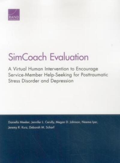 Simcoach Evaluation: A Virtual Human Intervention to Encourage Service-Member Help-Seeking for Posttraumatic Stress Disorder and Depression - Daniella Meeker - Books - RAND - 9780833088130 - September 29, 2015