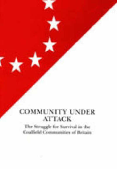 Community under Attack: The Struggle for Survival in the Coalfield Communities of Britain - Elf Books - Ken Coates - Boeken - Spokesman Books - 9780851246130 - 25 oktober 2012