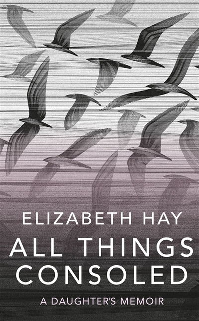 Cover for Elizabeth Hay · All Things Consoled (Paperback Bog) (2020)