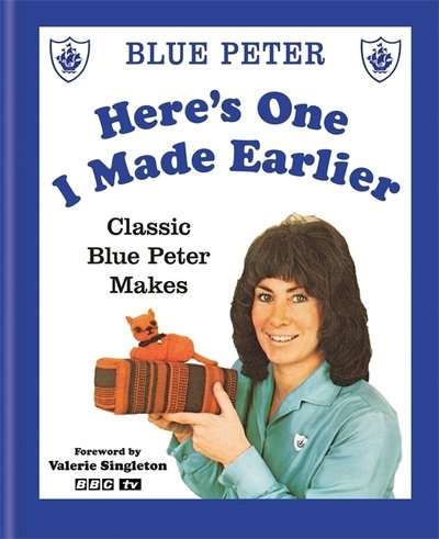 Cover for Bbc · Here's One I Made Earlier: Classic Blue Peter Makes (Gebundenes Buch) (2018)