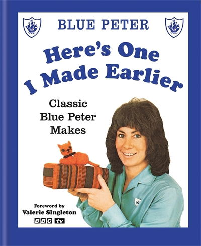 Cover for Bbc · Here's One I Made Earlier: Classic Blue Peter Makes (Hardcover bog) (2018)