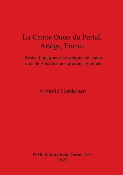 Cover for Armelle Gardeisen · Grotte Ouest Du Portel, Ariege, France (British Archaeological Reports (BAR) International) (Paperback Bog) (1997)
