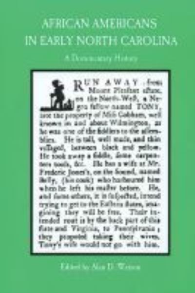 African Americans in Early North Carolina: A Documentary History - Alan D. Watson - Books - North Carolina Office of Archives & Hist - 9780865263130 - 2005