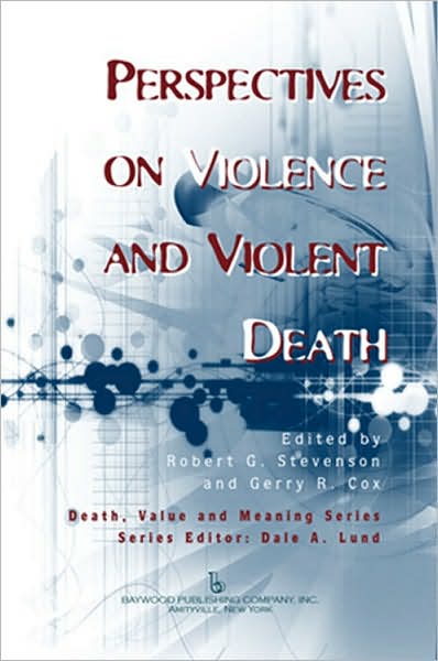 Perspectives on Violence and Violent Death - Death, Value and Meaning Series - Robert Stevenson - Boeken - Baywood Publishing Company Inc - 9780895033130 - 15 december 2007