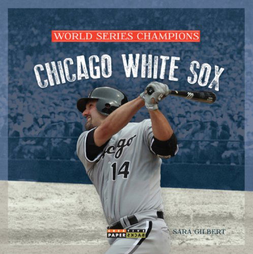 World Series Champs: Chicago White Sox (World Series Champions) - Sara Gilbert - Boeken - Creative Paperbacks - 9780898128130 - 2013