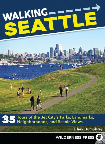 Cover for Clark Humphrey · Walking Seattle: 35 Tours of the Jet City's Parks, Landmarks, Neighborhoods, and Scenic Views - Walking (Paperback Book) [2 Revised edition] (2018)