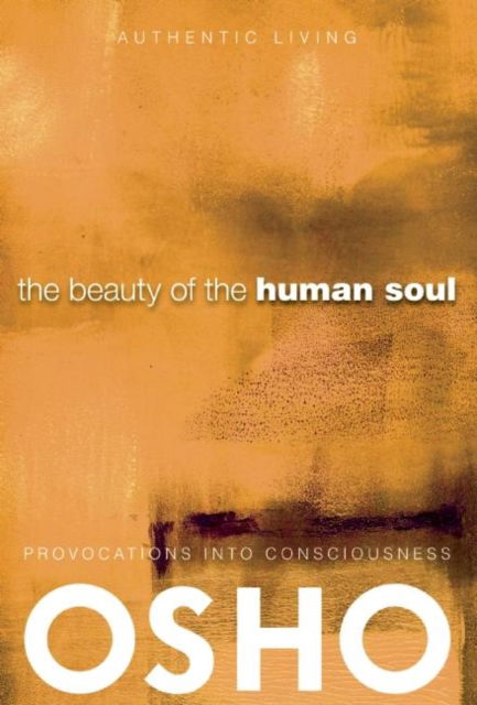 Cover for Osho · The Beauty of the Human Soul: Provocations Into Consciousness - Authentic Living (Paperback Book) (2016)