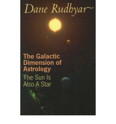 Cover for Dane Rudhyar · Galactic Dimension of Astrology: The Sun in Also a Star (Paperback Book) (2004)