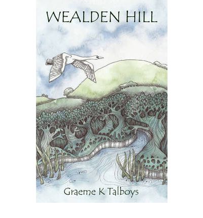 Wealden Hill: A Novel - Graeme K Talboys - Kirjat - Grey House in the Woods - 9780954053130 - torstai 1. joulukuuta 2005