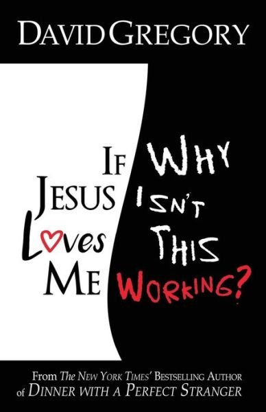 Cover for David Gregory · If Jesus Loves Me Why Isn't This Working? (Paperback Book) (2018)