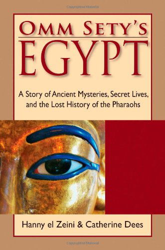 Cover for Hanny El Zeini · Omm Sety's Egypt: A Story of Ancient Mysteries, Secret Lives, and the Lost History of the Pharaohs (Paperback Book) (2007)