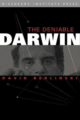 Cover for David Berlinski · The Deniable Darwin &amp; Other Essays (Hardcover Book) [1st edition] (2009)