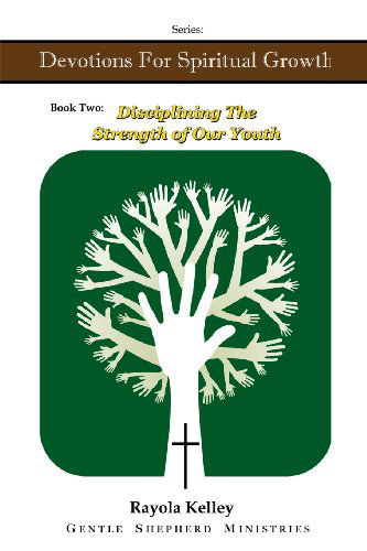 Cover for Rayola Kelley · Disciplining the Strength of Our Youth (Pocketbok) (2014)