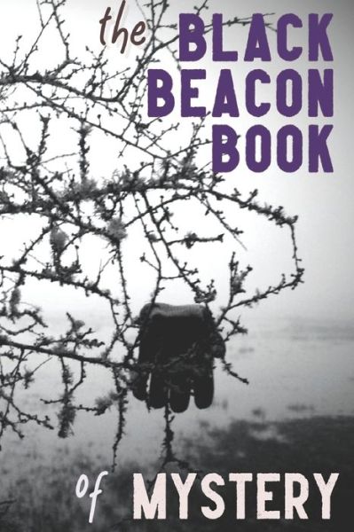 The Black Beacon Book of Mystery - The Black Beacon Books of Mystery - Duncan Richardson - Books - Black Beacon Books - 9780992321130 - May 31, 2020