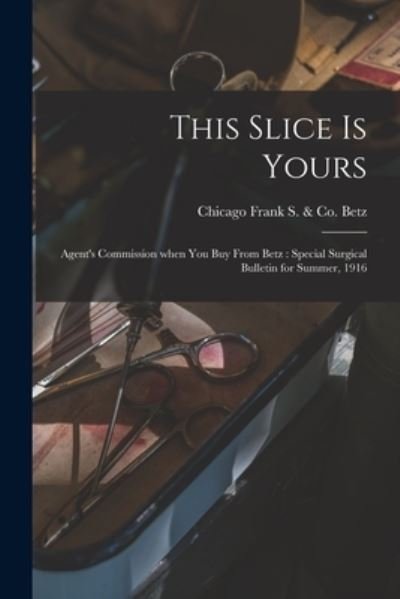 Cover for Frank S &amp; Co Chicago Betz · This Slice is Yours (Paperback Book) (2021)