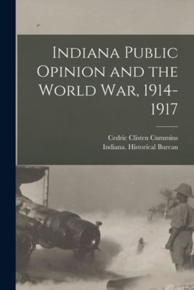 Cover for Cedric Clisten Cummins · Indiana Public Opinion and the World War, 1914-1917 (Paperback Book) (2021)