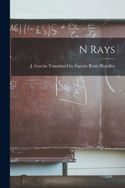 Cover for Garcin J. Ga Blondlot · N Rays (Book) (2022)