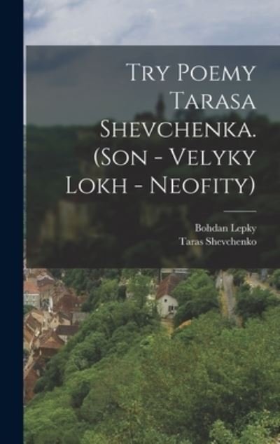 Cover for Bohdan Lepky · Try Poemy Tarasa Shevchenka. (Son - Velyky Lokh - Neofity) (Book) (2022)