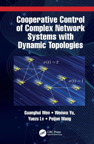 Cooperative Control of Complex Network Systems with Dynamic Topologies - Guanghui Wen - Books - Taylor & Francis Ltd - 9781032019130 - July 2, 2021