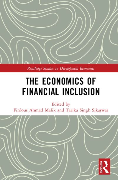 The Economics of Financial Inclusion - Routledge Studies in Development Economics (Hardcover Book) (2024)