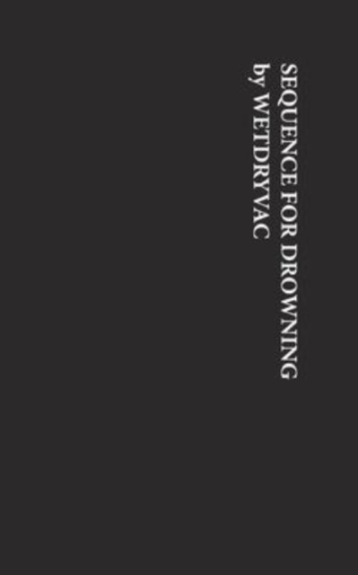 Cover for Wetdryvac · Sequence for Drowning (Paperback Book) (2024)