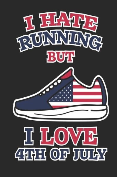 Cover for Next Design Publishing · I Hate Running But I Love 4th of July (Taschenbuch) (2019)