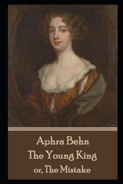 Cover for Aphra Behn · Aphra Behn - The Young King : or, The Mistake (Paperback Book) (2019)