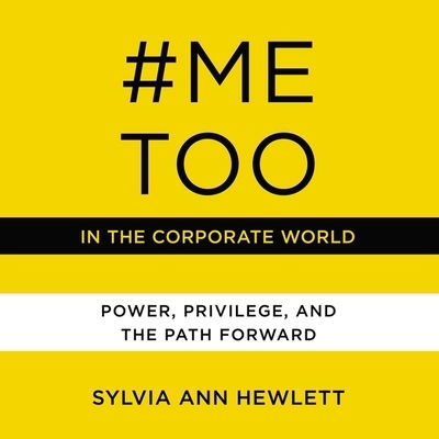 Cover for Sylvia Ann Hewlett · #MeToo in the Corporate World Power, Privilege, and the Path Forward (MP3-CD) (2020)