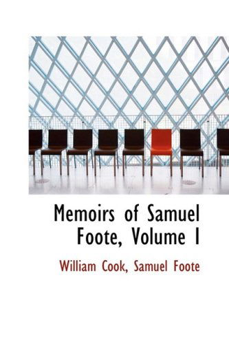 Cover for William Cook · Memoirs of Samuel Foote, Volume I (Paperback Book) (2009)