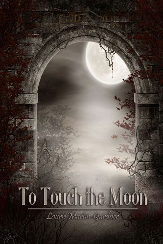 Cover for Laurie Martin-gardner · To Touch the Moon (Paperback Book) (2012)