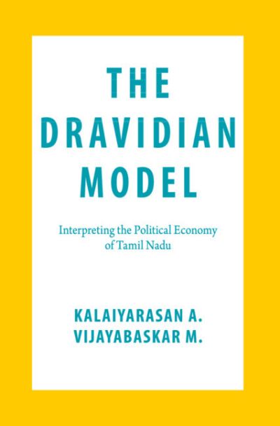 Cover for Kalaiyarasan A. · The Dravidian Model: Interpreting the Political Economy of Tamil Nadu (Hardcover Book) (2021)