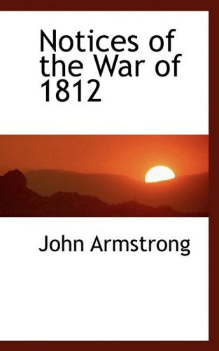 Cover for John Armstrong · Notices of the War of 1812 (Hardcover Book) (2009)