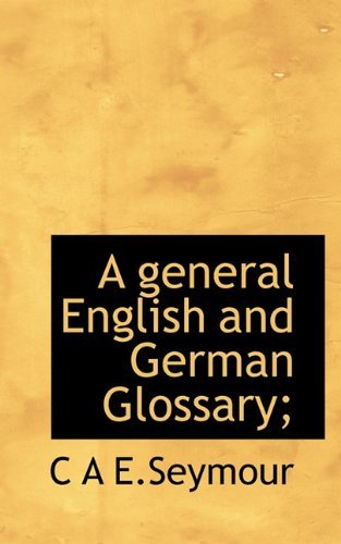 Cover for C a E.seymour · A General English and German Glossary; (Hardcover bog) (2009)