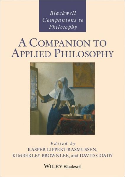 Cover for K Lippert-Rasmuss · A Companion to Applied Philosophy - Blackwell Companions to Philosophy (Hardcover Book) (2016)