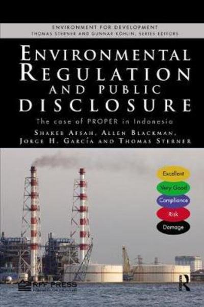 Cover for Afsah, Shakeb (Performeks, Bethesda MD, USA) · Environmental Regulation and Public Disclosure: The Case of PROPER in Indonesia - Environment for Development (Pocketbok) (2017)
