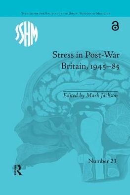 Cover for Mark Jackson · Stress in Post-War Britain, 1945–85 - Studies for the Society for the Social History of Medicine (Paperback Book) (2017)