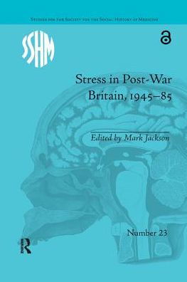 Cover for Mark Jackson · Stress in Post-War Britain, 1945–85 - Studies for the Society for the Social History of Medicine (Pocketbok) (2017)