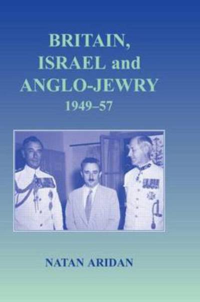 Cover for Natan Aridan · Britain, Israel and Anglo-Jewry 1949-57 - Israeli History, Politics and Society (Paperback Book) (2015)