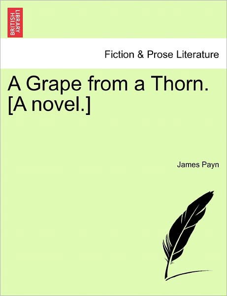 Cover for James Payn · A Grape from a Thorn. [a Novel.] (Pocketbok) (2011)