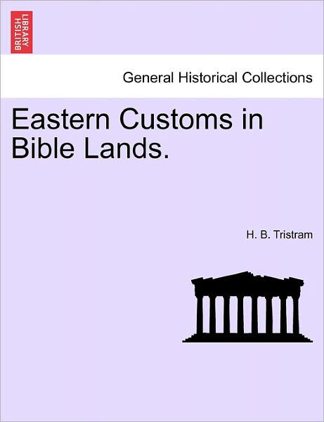 Cover for Henry Baker Tristram · Eastern Customs in Bible Lands. (Paperback Book) (2011)