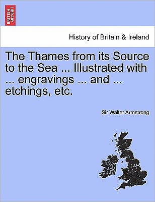 Cover for Walter Armstrong · The Thames from Its Source to the Sea ... Illustrated with ... Engravings ... and ... Etchings, Etc. (Taschenbuch) (2011)