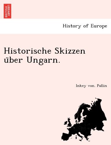 Cover for Inkey Von. Pallin · Historische Skizzen Uber Ungarn. (Taschenbuch) [German edition] (2011)