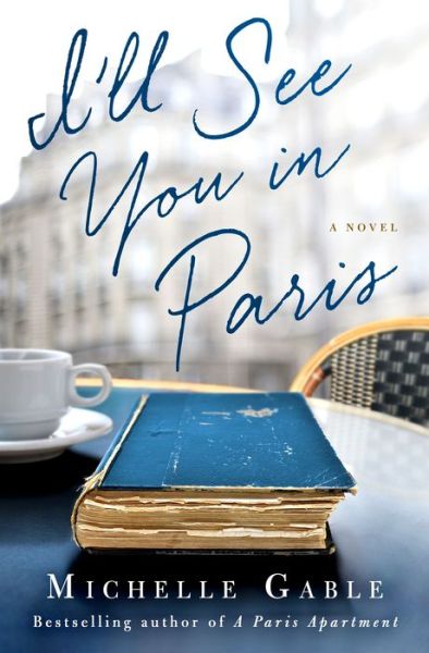 I'll See You in Paris - Michelle Gable - Książki - Thomas Dunne Books - 9781250103130 - 9 lutego 2016