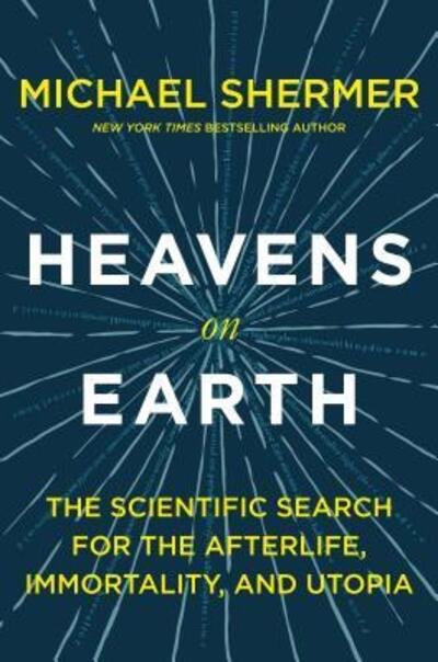 Cover for Michael Shermer · Heavens on Earth: The Scientific Search for the Afterlife, Immortality, and Utopia (Pocketbok) (2019)
