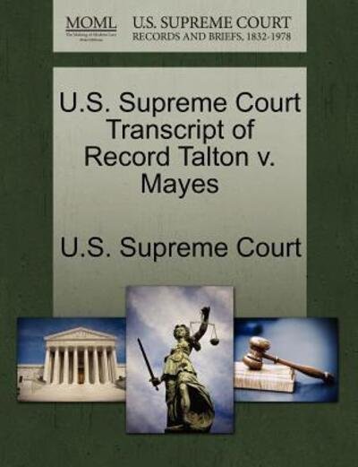 Cover for U S Supreme Court · U.s. Supreme Court Transcript of Record Talton V. Mayes (Paperback Book) (2011)