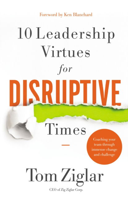 Cover for Tom Ziglar · 10 Leadership Virtues for Disruptive Times: Coaching Your Team Through Immense Change and Challenge (Paperback Book) [ITPE edition] (2021)